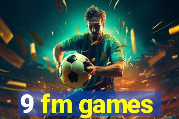 9 fm games